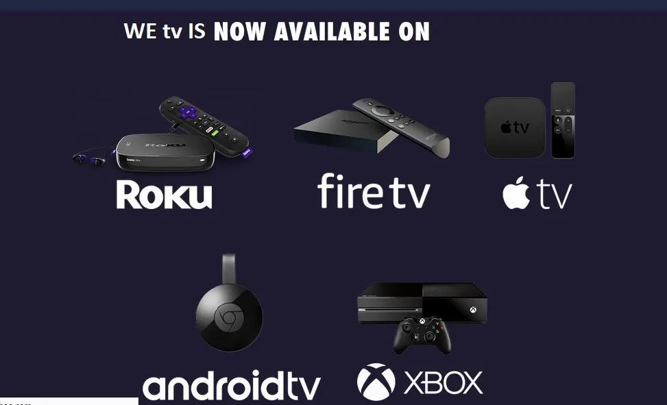 WE tv on roku, apple tv, fire tv, android tv, xbox