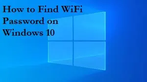 How to Find WiFi Password on Windows 10